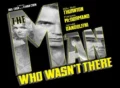 The-Man-Who-Wasnt-There movie