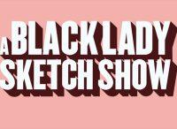a-black-lady-sketch-show tv series
