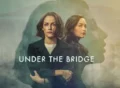under-the-bridge tv series