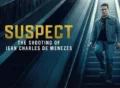 suspect-the-shooting-of-jean-charles-de-menezes tv series
