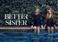 The Better Sister TV Series