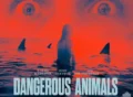dangerousanimals movie