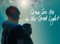 Come See Me in the Good Light Movie