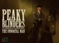 Peaky Blinders The Immortal Man Movie